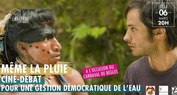 « LANTERNE CRENADEBEDLES CNEVADEBEBES OINEN JEU -06- MARS 20H AL'OCCASION.DU L'OCCASION DU CARNAVAL DE BÈGLES MÊME LA PLUIE CINE- CINE-DEBAT POUR UNE GESTION DÉMOCRATIQUE DE L'EAU ΚΜΙΧΟ! EpoиTere BEOL »